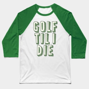 Golf Til I Die / Retro Style Golf Lover Gift Baseball T-Shirt